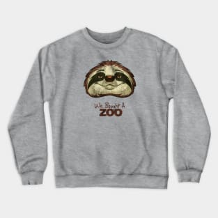 sloth we bought in a zoo Crewneck Sweatshirt